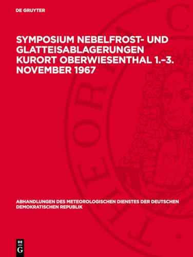 Symposium Nebelfrost- und Glatteisablagerungen Kurort Oberwiesenthal 1.–3. November 1967: DE (Abhandlungen des meteorologischen Dienstes der Deutschen Demokratischen Republik)