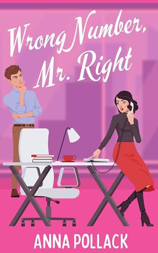 Wrong Number, Mr. Right: A Clean Enemies To Lovers Romantic Comedy (English Edition)