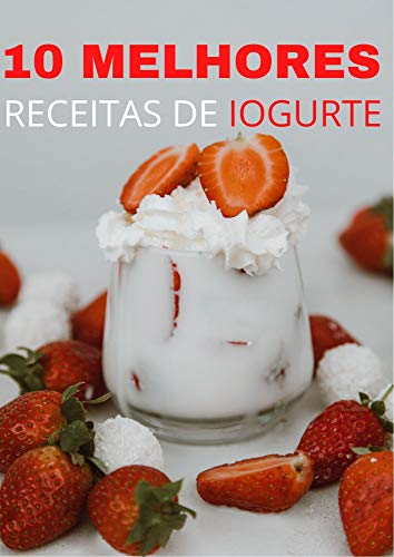 10 Receitas de Iogurte