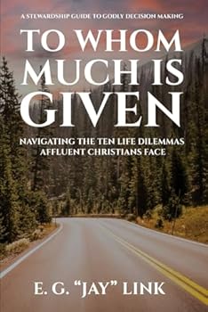 Paperback To Whom Much is Given: Navigating The Ten Life Dilemmas Affluent Christians Face Book