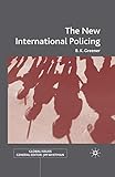 The New International Policing (Global Issues)