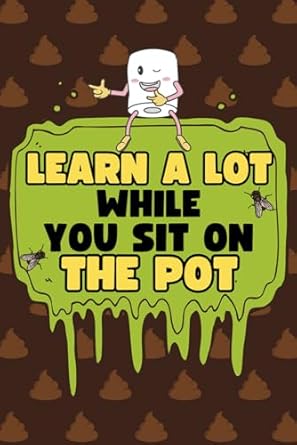 Learn a Lot While You Sit on the Pot: Funny Facts, Riddles, and Brain ...
