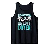 I Know How To Load More Than A Washer And Dryer Tank Top