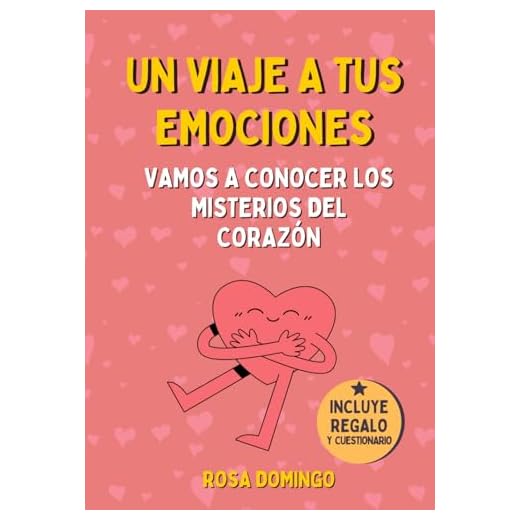 UN VIAJE A TUS EMOCIONES: Vamos a conocer los misterios del corazón. Un libro de educación emocional para niños entre 6 y 12 años. (Cuentos con psicología)