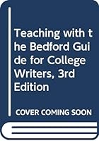 Teaching with the Bedford guide for college writers, 3rd edition, by X.J. Kennedy, Dorothy M. Kennedy, and Sylvia A. Holladay 031206649X Book Cover