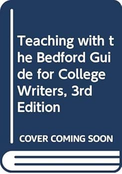 Teaching with the Bedford guide for college writers, 3rd edition, by X.J. Kennedy, Dorothy M. Kennedy, and Sylvia A. Holladay