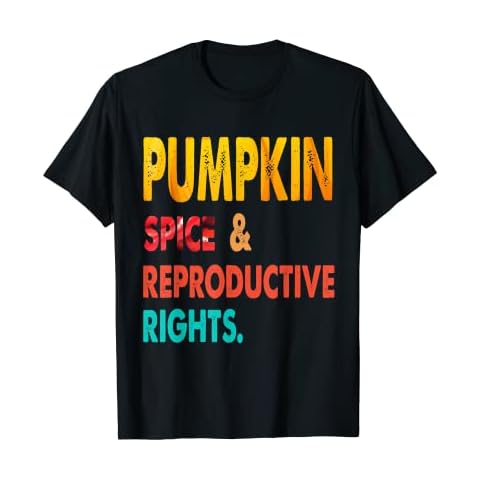 Pumpkin Spice and Reproductive Rights Pro-Choice Feminist T-Shirt Cover