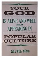 Your God Is Alive and Well and Appearing in Popular Culture 0664248667 Book Cover