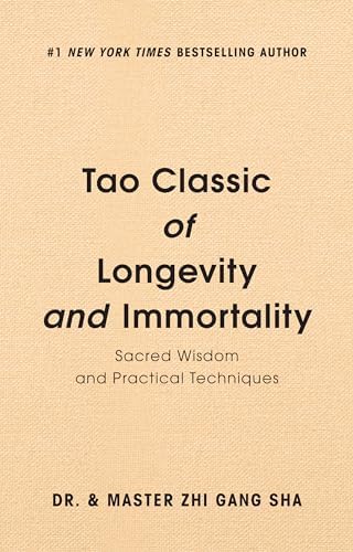 Tao Classic of Longevity and Immortality: Sacred Wisdom and Practical Techniques