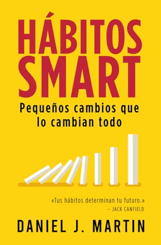 Hábitos Smart: Pequeños Cambios Que Lo Cambian Todo (Desarrollo Personal Y Autoayuda)