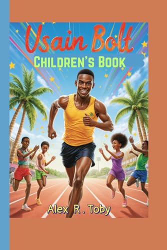 Usain Bolt Children's Book: How a Jamaican Kid Became the Fastest Man Alive