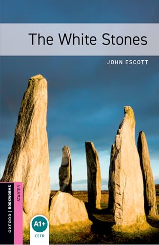 Oxford Bookworms Library: The White Stones: Starter: 250-Word Vocabulary (Oxford Bookworms Library: Thriller & Adventure; Starter)