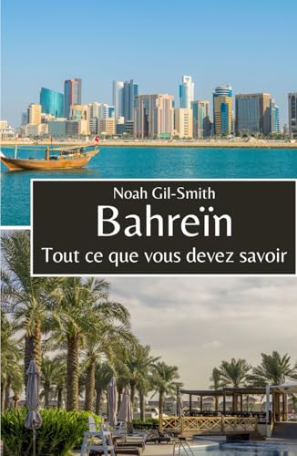 Bahreïn: Tout ce que vous devez savoir (French Edition)
