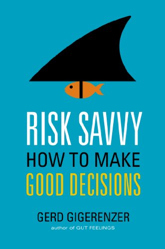 Image of Risk Savvy: How to Make Good Decisions