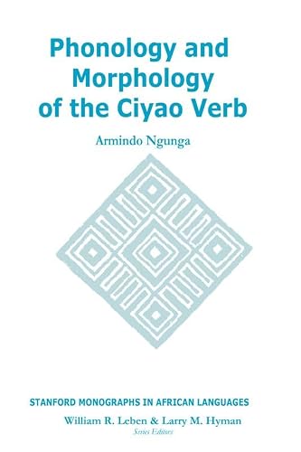 Phonology and Morphology of the Ciyao Verb (Stanford Monographs in African Language)