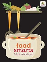 Food Smarts Adult Workbook (B/W) 1726298299 Book Cover