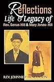 Life and Legacy of Rev.Senus & Mary Jones Hill -Rev. Wright Albert and Emma Hill