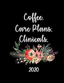 Coffee Care Plans Clinicals 2020 : January 2020 to December 2020 Nurse Planner with One Year Daily Agenda Calendar, Large 12 Month Black Cover Organizer for Nursing School Student