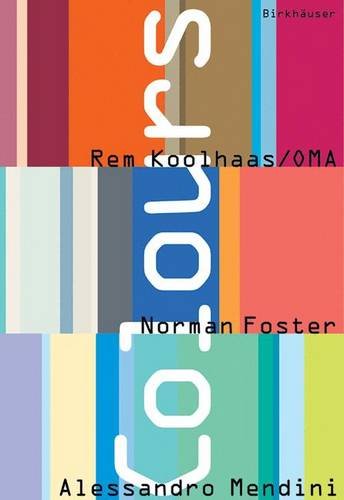 Colours: Rem Koolhaas/OMA, Norman Foster, Alessandro Mendini