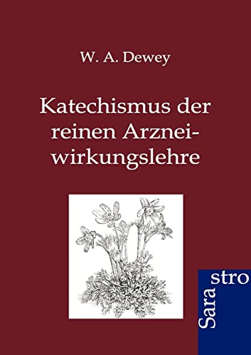 Katechismus der reinen Arzneiwirkungslehre (German Edition)