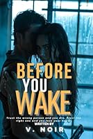 Before You Wake: A Steamy Witness Protection High-Stakes On-the-Run Romantic Suspense Thriller (SHADOW PROTOCOL STANDALONE SERIES) B0G1JZSM2Z Book Cover