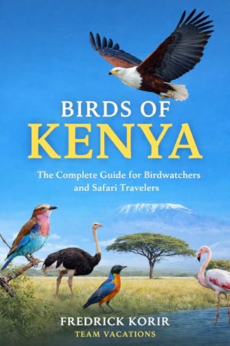 Birds of Kenya: The Complete Guide for Birdwatchers and Safari Travelers