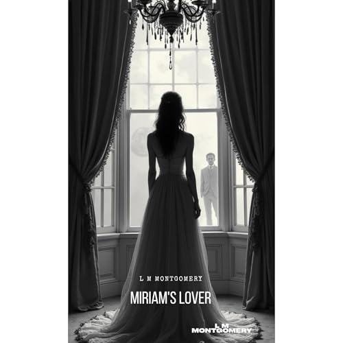 Miriam's Lover Audiolibro Por Gabrielle Clifty, L M Lucy Maud Montgomery arte de portada