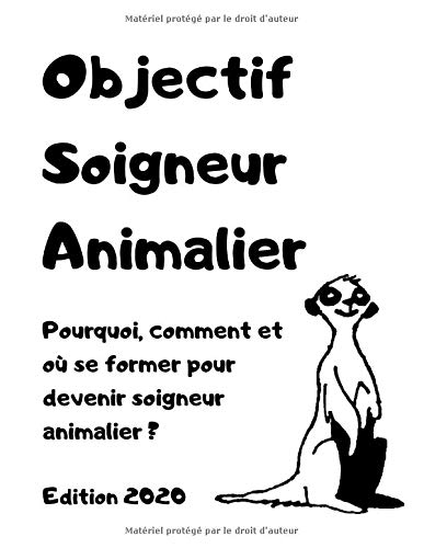 Télécharger Objectif soigneur animalier: Pourquoi, comment et où se former pour devenir soigneur animalier ? PDF