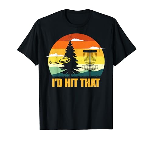 I'd Hit That Funny Disc Golfing Frisbee Player Disc Golfer T-Shirt
