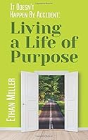 It Doesn't Happen by Accident : Living a Life of Purpose 1983997358 Book Cover
