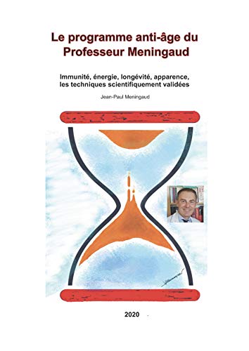 Le programme anti-âge du Professeur Meningaud: Immunité, Énergie, Longévité, Apparence, les tec