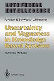 Uncertainty and Vagueness in Knowledge Based Systems: Numerical Methods (Artificial Intelligence)