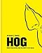 Hog: Proper pork recipes from the snout to the squeak (English Edition)
