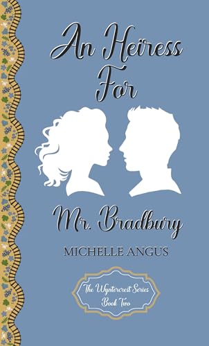 An Heiress For Mr. Bradbury (The Wyntercrest Series Book 2)