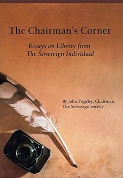 Paperback The Chairman's Corner: Essays on Liberty from The Sovereign Individual Book