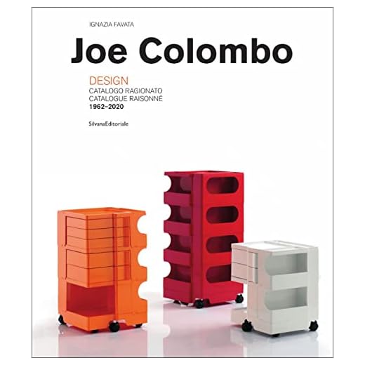 Joe Colombo. Designer. Catalogo ragionato 1962-2020. Ediz. italiana e inglese: Designer 1962-2020 / Catalogo Ragionato 1962-2020 / Catalogue Raisonne 1962-2020