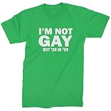 Mens I'm Not Gay, But $20 Bucks is $20 Bucks T-Shirt Large Kelly Green