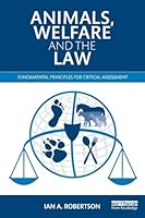 Animals, Welfare and the Law: Fundamental Principles for Critical Assessment 0415535638 Book Cover