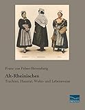 Alt-Rheinisches: Trachten, Hausrat, Wohn- und Lebensweise