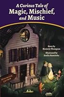 A Curious Tale of Magic, Mischief, and Music 1955555257 Book Cover