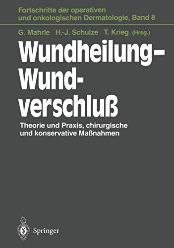 Preisvergleich Produktbild Wundheilung Wundverschluß: Theorie und Praxis, chirurgische und konservative Maßnahmen (Fortschritte der operativen und onkologischen Dermatologie, Band 8)