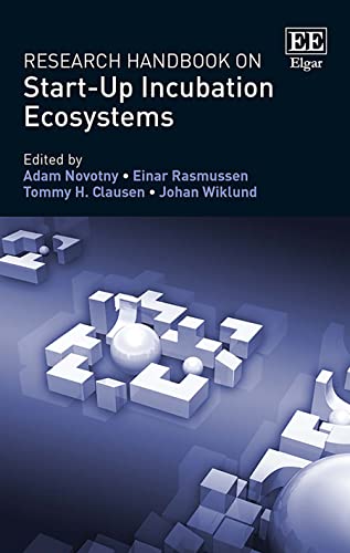 Research Handbook on Start-Up Incubation Ecosystems (Research Handbooks in Business and Management series)