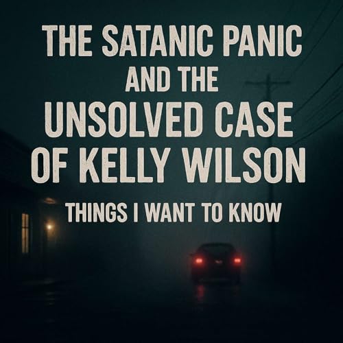 Kelly Wilson and the Evil that Gilmer, Texas Mistook for the Truth