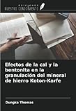mineral de hierro oxidado que sirve para bruñir metales  Efectos de la cal y la bentonita en la granulación del mineral de hierro Koton-Karfe