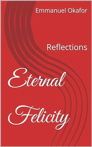 Eternal Felicity: Reflections