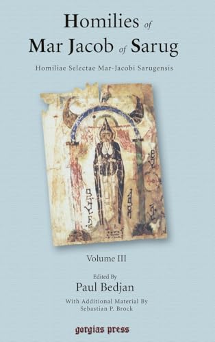Homilies of Mar Jacob of Sarug / Homiliae Selectae Mar-Jacobi Sarugensis (3 of 6 volumes) (Aramaic Edition)