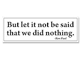 LPF USA Ron Paul Quote: Let It Not Be Said We Did Nothing Bumper Sticker (Libertarian)