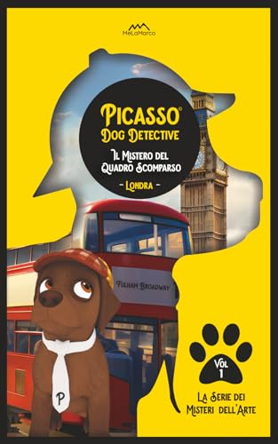 Libri Gialli per Bambini 10-12 anni Serie Picasso Dog Detective: Vol. 1 - Il Mistero del Quadro Scomparso ed i Libri Gialli per Ragazzi 10-12 anni