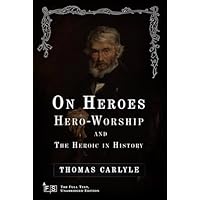 On Heroes, Hero-Worship, and the Heroic in History