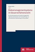 Risikomanagementsysteme Im Steuerverfahrensrecht: Der Gestaltungsanspruch Des Rechts Gegenuber Digitalen Instrumenten Der Finanzbehorden Zur ... Bearbeitung Von Steuerfallen (German Edition) 3830551436 Book Cover